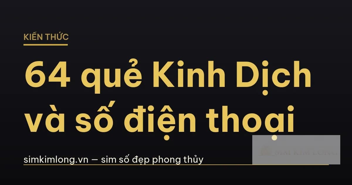 64 quẻ Kinh Dịch và số điện thoại
