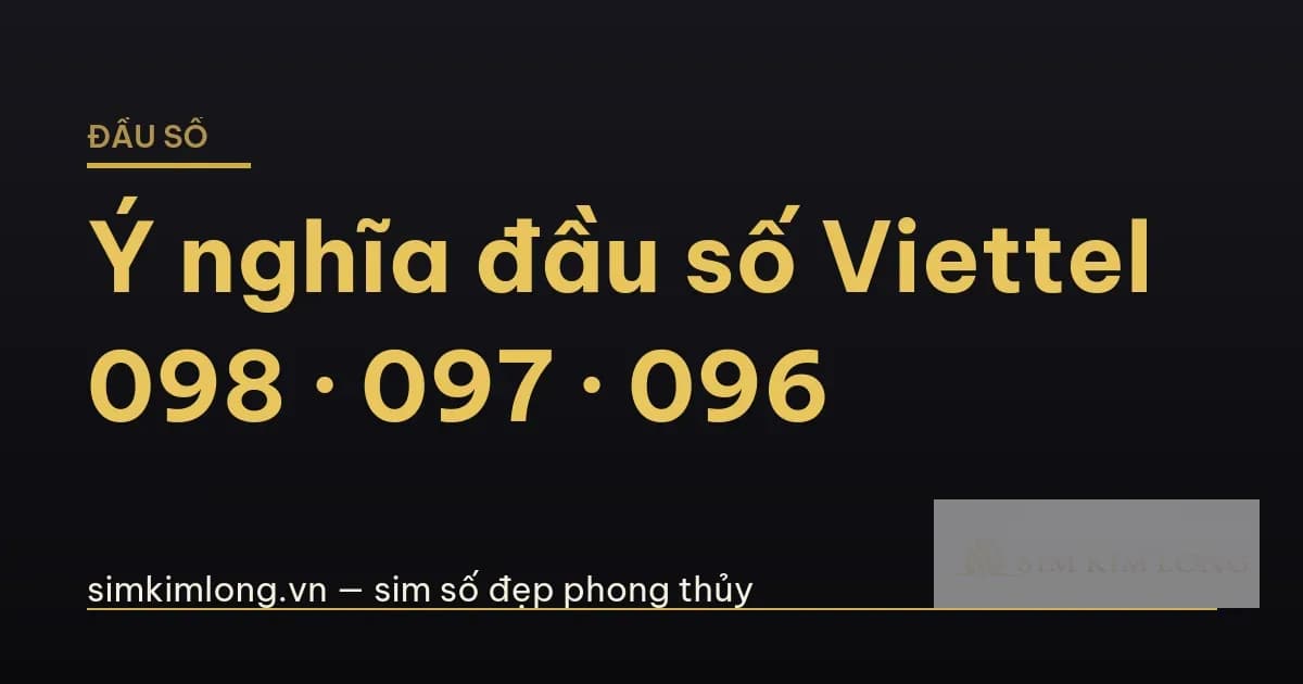 Ý nghĩa các đầu số Viettel 09: 098, 097, 096, 086