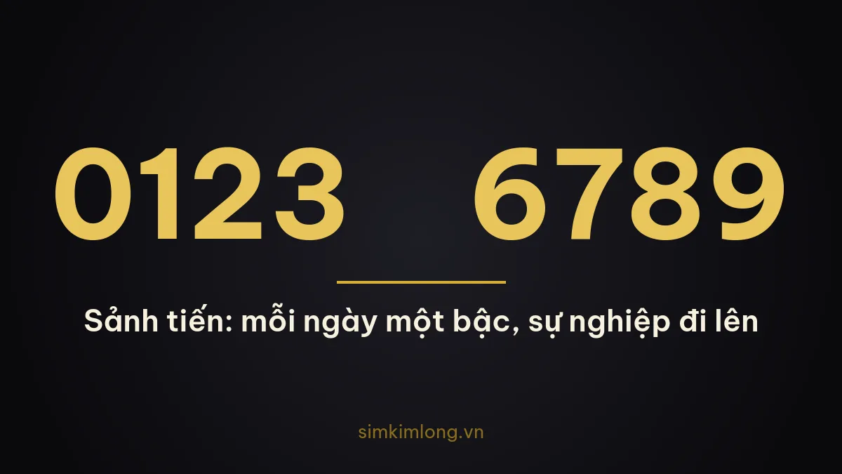 Ý nghĩa đuôi sảnh tiến 6789 — sự nghiệp đi lên
